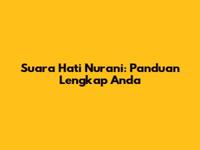Suara Hati Nurani: Panduan Lengkap Anda