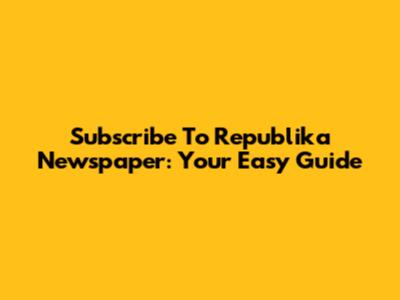 Subscribe To Republika Newspaper: Your Easy Guide