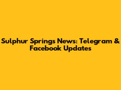 Sulphur Springs News: Telegram & Facebook Updates