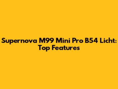 Supernova M99 Mini Pro B54 Licht: Top Features