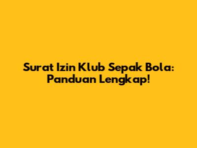 Surat Izin Klub Sepak Bola: Panduan Lengkap!