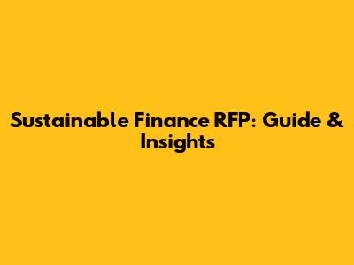 Sustainable Finance RFP: Guide & Insights