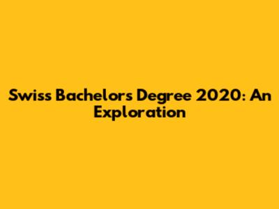 Swiss Bachelor's Degree 2020: An Exploration