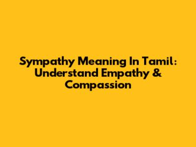 Sympathy Meaning In Tamil: Understand Empathy & Compassion
