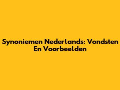 Synoniemen Nederlands: Vondsten En Voorbeelden