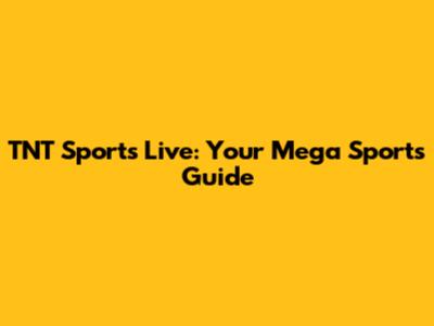 TNT Sports Live: Your Mega Sports Guide