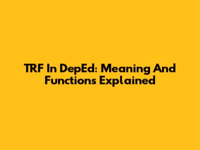 TRF In DepEd: Meaning And Functions Explained