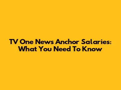 TV One News Anchor Salaries: What You Need To Know