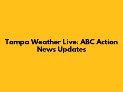 Tampa Weather Live: ABC Action News Updates