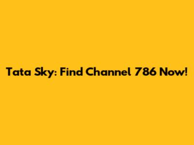 Tata Sky: Find Channel 786 Now!