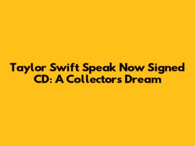 Taylor Swift Speak Now Signed CD: A Collector's Dream