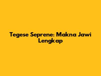 Tegese Seprene: Makna Jawi Lengkap