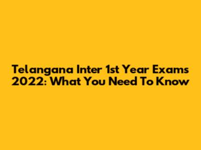 Telangana Inter 1st Year Exams 2022: What You Need To Know