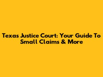 Texas Justice Court: Your Guide To Small Claims & More