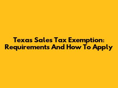 Texas Sales Tax Exemption: Requirements And How To Apply