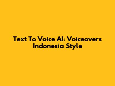 Text To Voice AI: Voiceovers Indonesia Style