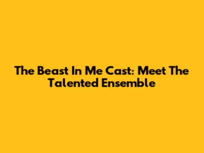 The Beast In Me Cast: Meet The Talented Ensemble