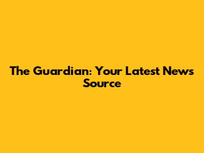 The Guardian: Your Latest News Source