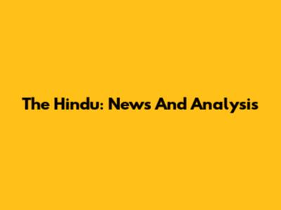 The Hindu: News And Analysis