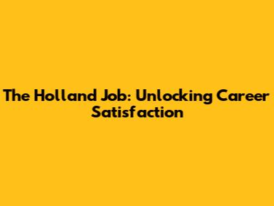 The Holland Job: Unlocking Career Satisfaction