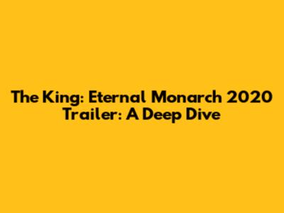 The King: Eternal Monarch 2020 Trailer: A Deep Dive