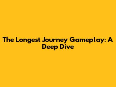 The Longest Journey Gameplay: A Deep Dive