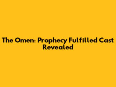 The Omen: Prophecy Fulfilled Cast Revealed