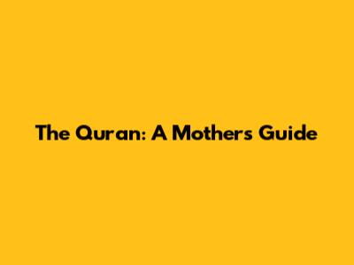 The Quran: A Mother's Guide