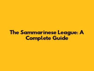 The Sammarinese League: A Complete Guide