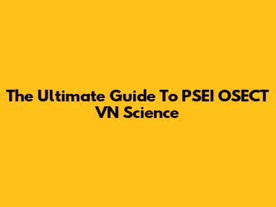 The Ultimate Guide To PSEI OSECT VN Science