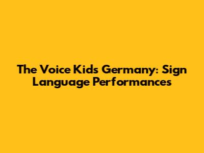 The Voice Kids Germany: Sign Language Performances