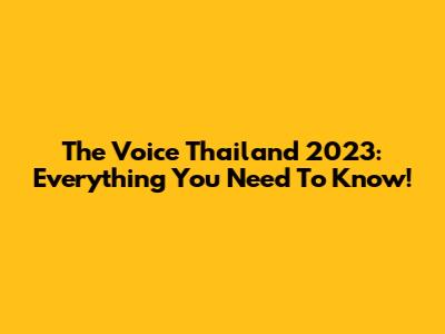 The Voice Thailand 2023: Everything You Need To Know!