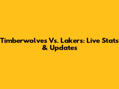 Timberwolves Vs. Lakers: Live Stats & Updates