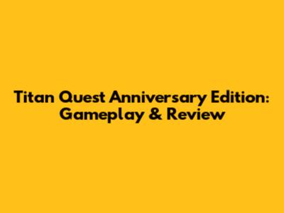 Titan Quest Anniversary Edition: Gameplay & Review