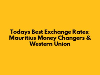 Today's Best Exchange Rates: Mauritius Money Changers & Western Union