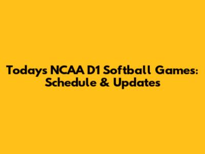 Today's NCAA D1 Softball Games: Schedule & Updates