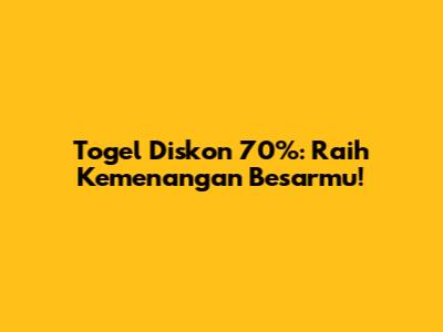 Togel Diskon 70%: Raih Kemenangan Besarmu!
