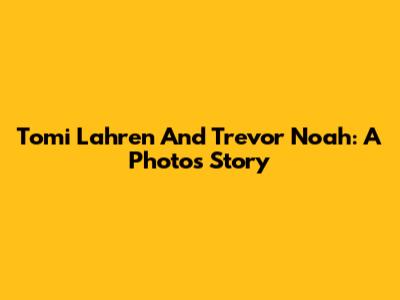 Tomi Lahren And Trevor Noah: A Photo's Story