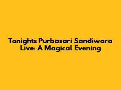 Tonight's Purbasari Sandiwara Live: A Magical Evening