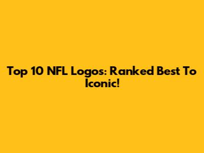 Top 10 NFL Logos: Ranked Best To Iconic!