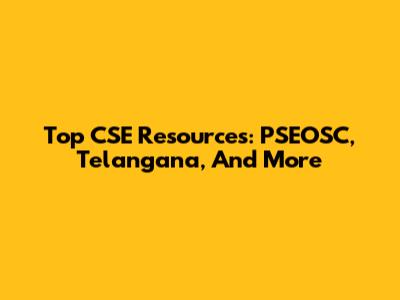 Top CSE Resources: PSEOSC, Telangana, And More