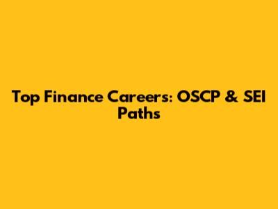Top Finance Careers: OSCP & SEI Paths