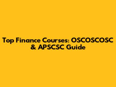 Top Finance Courses: OSCOSCOSC & APSCSC Guide