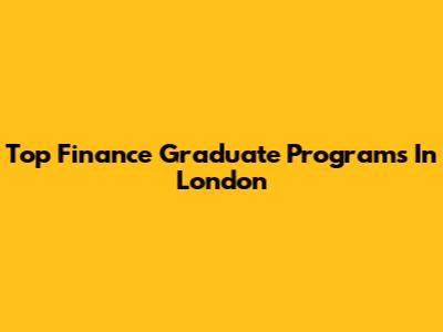 Top Finance Graduate Programs In London