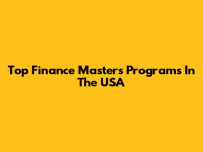 Top Finance Master's Programs In The USA