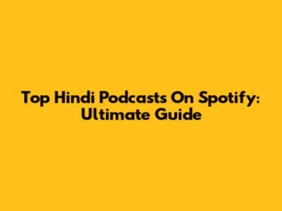 Top Hindi Podcasts On Spotify: Ultimate Guide