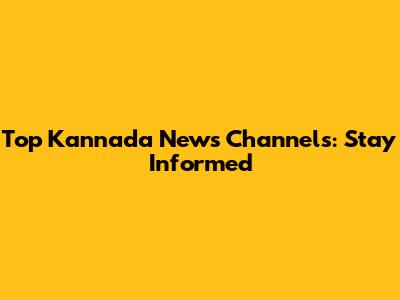 Top Kannada News Channels: Stay Informed