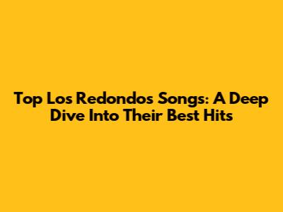 Top Los Redondos Songs: A Deep Dive Into Their Best Hits