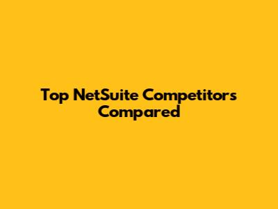 Top NetSuite Competitors Compared