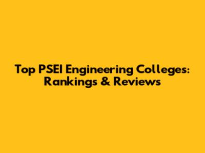 Top PSEI Engineering Colleges: Rankings & Reviews